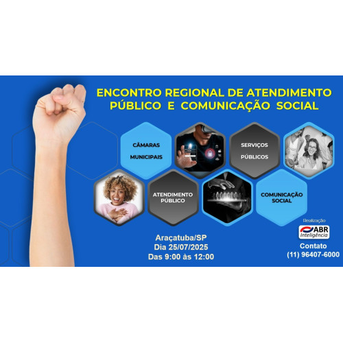 ENCONTRO REGIONAL DE ATENDIMENTO PÚBLICO E COMUNICAÇÃO SOCIAL (CÂMARAS) - 25 DE JULHO DE 2025 - ARAÇATUBA/SP