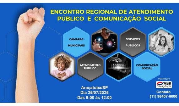 ENCONTRO REGIONAL DE ATENDIMENTO PÚBLICO E COMUNICAÇÃO SOCIAL (CÂMARAS) - 25 DE JULHO DE 2025 - ARAÇATUBA/SP ENCONTRO REGIONAL DE ATENDIMENTO PÚBLICO E COMUNICAÇÃO SOCIAL (CÂMARAS) - 25 DE JULHO DE 2025 - ARAÇATUBA/SP