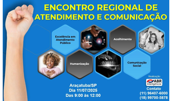 ENCONTRO REGIONAL DE ATENDIMENTO E COMUNICAÇÃO - 11 DE JULHO DE 2025 - ARAÇATUBA/SP ENCONTRO REGIONAL DE ATENDIMENTO E COMUNICAÇÃO - 11 DE JULHO DE 2025 - ARAÇATUBA/SP