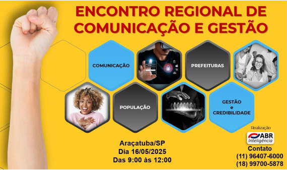 ENCONTRO REGIONAL DE COMUNICAÇÃO E GESTÃO - ARAÇATUBA/SP - 16/05/2025 ENCONTRO REGIONAL DE COMUNICAÇÃO E GESTÃO - ARAÇATUBA/SP - 16/05/2025