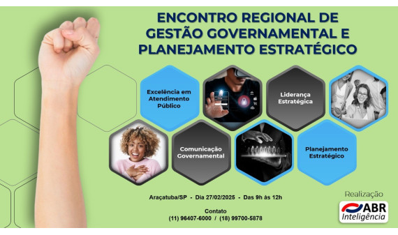 ENCONTRO REGIONAL DE GESTÃO GOVERNAMENTAL - 27/02/2025 - ARAÇATUBA/SP ENCONTRO REGIONAL DE GESTÃO GOVERNAMENTAL - 27/02/2025 - ARAÇATUBA/SP