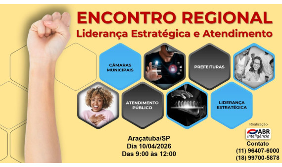 ENCONTRO REGIONAL - LIDERANÇA ESTRATÉGICA E ATENDIMENTO - 10 DE ABRIL DE 2026 - ARAÇATUBA/SP