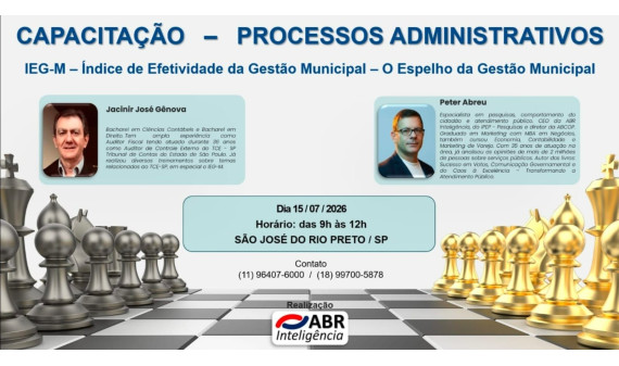 CAPACITAÇÃO EM PROCESSOS ADMINISTRATIVOS - (IEG-M) - 15 DE JULHO DE 2026 - SÃO JOSÉ DO RIO PRETO/SP CAPACITAÇÃO EM PROCESSOS ADMINISTRATIVOS - (IEG-M) - 15 DE JULHO DE 2026 - SÃO JOSÉ DO RIO PRETO/SP