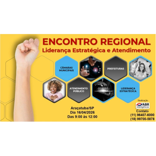 ENCONTRO REGIONAL - LIDERANÇA ESTRATÉGICA E ATENDIMENTO - 16 DE ABRIL DE 2026 - ARAÇATUBA/SP