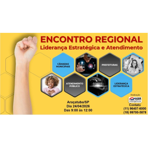 ENCONTRO REGIONAL - LIDERANÇA ESTRATÉGICA E ATENDIMENTO - 24 DE ABRIL DE 2026 - ARAÇATUBA/SP
